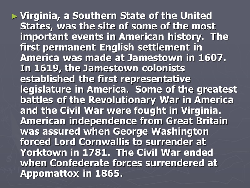 Virginia, a Southern State of the United States, was the site of some of